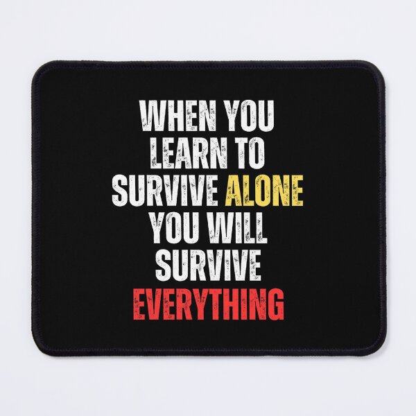Item preview, Motivational - When you learn to survive alone, you will survive everything designed and sold by Zeng-Graphics.