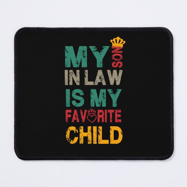 Item preview, My Son In Law Is My Favorite Child designed and sold by Emma Studio.