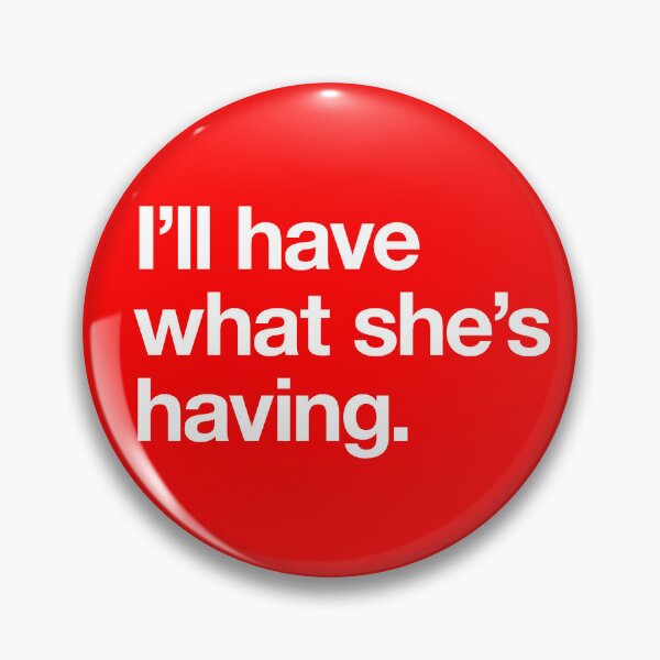 Item preview, "I'll have what she's having." Movie Quote Design (white) designed and sold by Popvetica.
