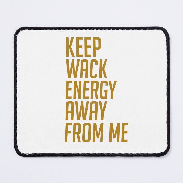 Item preview, Keep Wack Energy Away From Me  designed and sold by Ounistore.