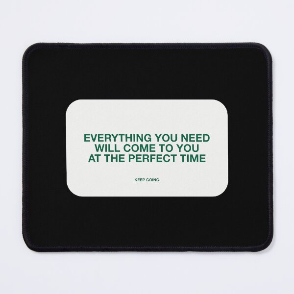 Item preview, EVERYTHING YOU NEED  WILL COME TO YOU  AT THE PERFECT TIME designed and sold by pmdz.