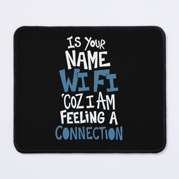 Item preview, Is Your Name Wi Fi Coz I Am Feeling A Connection designed and sold by AbundanceSeed.