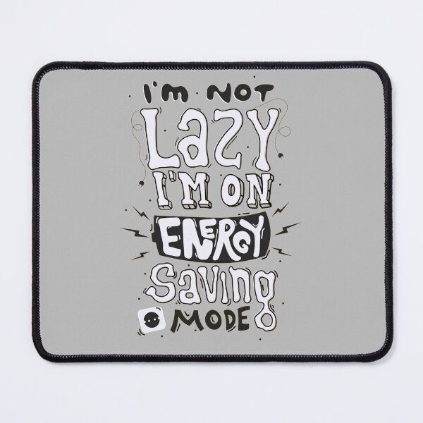 Item preview, I'm Not Lazy I'm On Energy Saving Mode designed and sold by AbundanceSeed.
