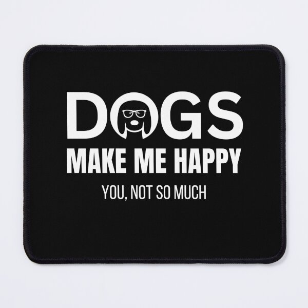 Item preview, Dogs Make Me Happy designed and sold by RagWeasel.
