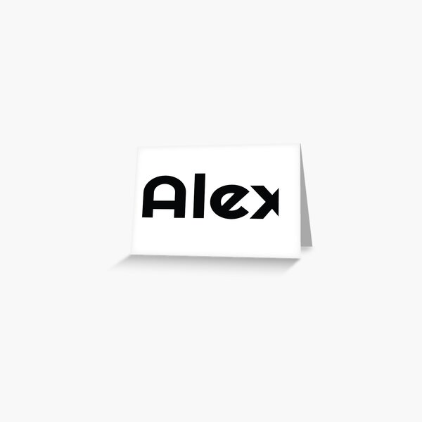 Alex My Name Is Alex Inspired Greeting Card By Projectx23 Redbubble - alex name on a card boared roblox