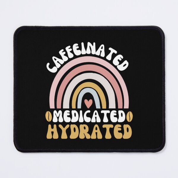 Item preview, Caffeinated Medicated Hydrated  designed and sold by chetan786.