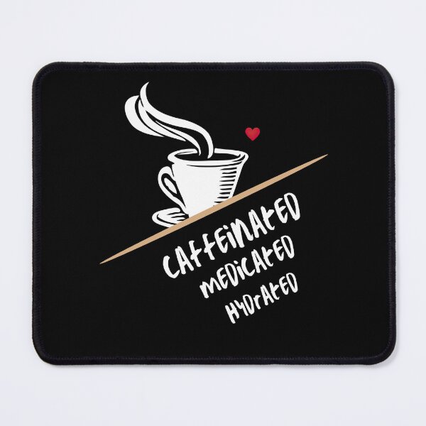 Item preview, Caffeinated, Medicated, Hydrated - Funny Coffee Design designed and sold by Dream-Palette.