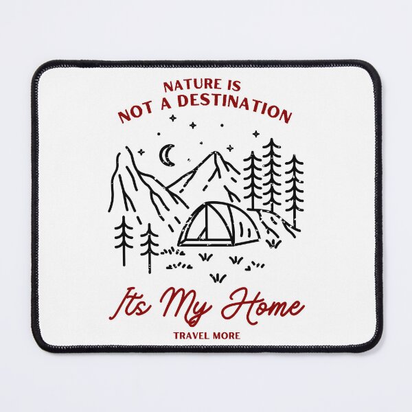 Item preview, Nature Is Not A Destination Its My Home designed and sold by Harvey Bell.