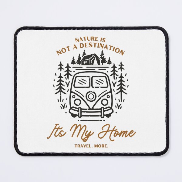 Item preview, Nature Is Not A Destination Its My Home designed and sold by Harvey Bell.