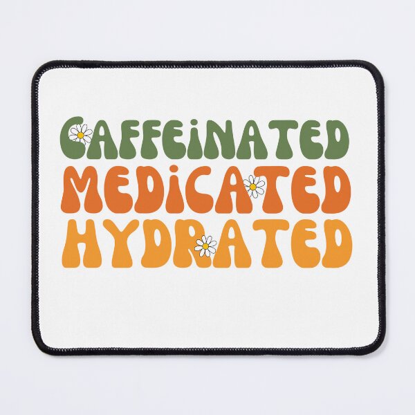 Item preview, Caffeinated Medicated Hydrated designed and sold by LadyHustle.