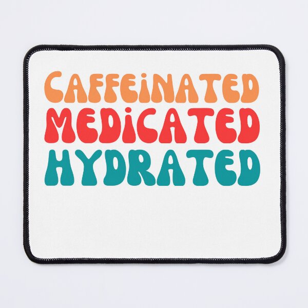 Item preview, Caffeinated Medicated Hydrated designed and sold by LadyHustle.