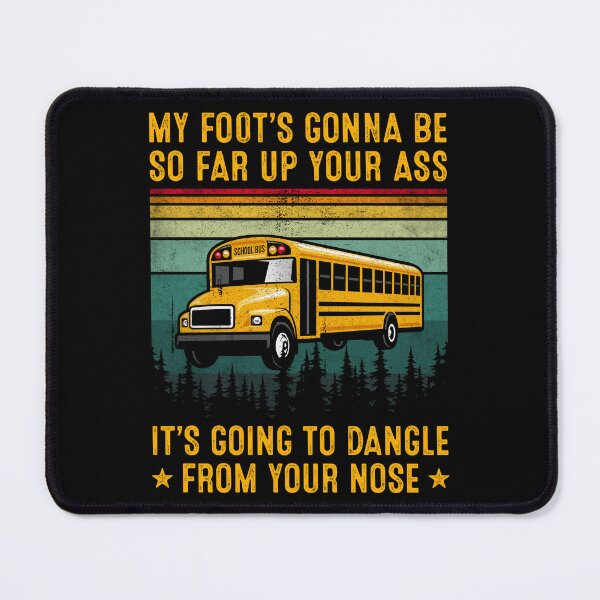 Item preview, My Foot's Gonna Be So Far Up Your Goddamn Ass designed and sold by RosannaArt.