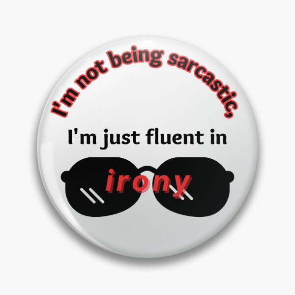 Item preview, I'm not sarcastic, I'm just fluent in irony designed and sold by Keira-Bubble12.