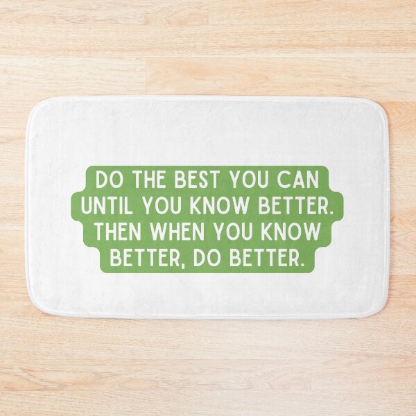Item preview, Do the best you can until you know better. designed and sold by StickerSparkle.