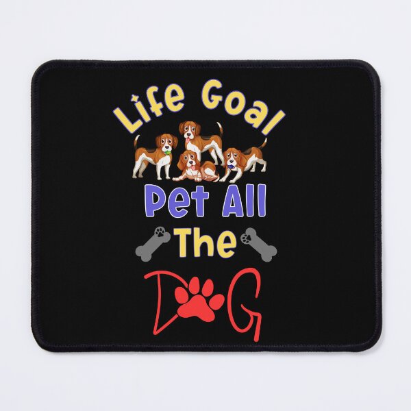 Item preview, Life Goal Pet All The Dog designed and sold by PODgraphics.