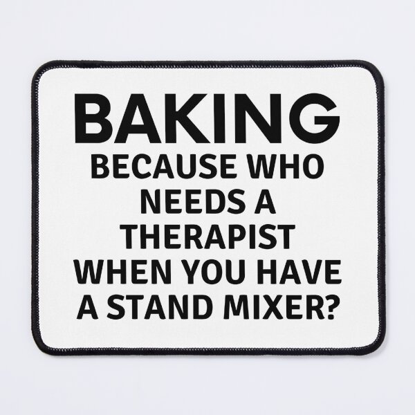 Item preview, Baking Because Who Needs A Therapist designed and sold by MoonsmileProd.