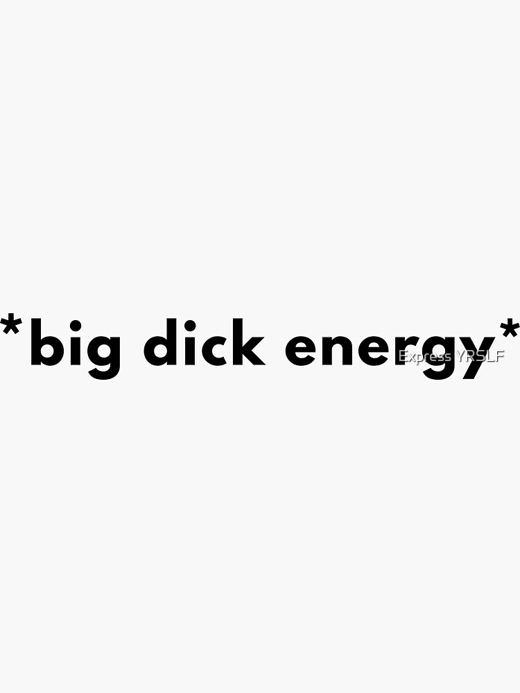 Big Dick Energy Sticker for Sale by Express YRSLF