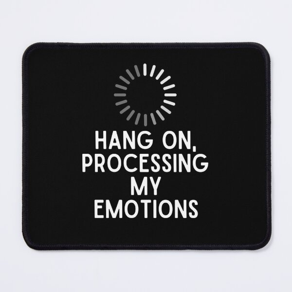 Item preview, Hang On Processing My Emotions designed and sold by TrippyHistory.