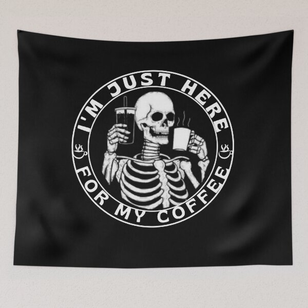 Item preview, I'm just here for my coffee funny Skeleton -Coffee Lovers designed and sold by artfartzzz.