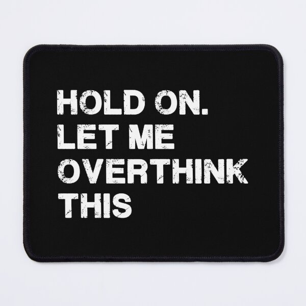 Item preview, Funny Hold on Let Me Over think This sarcastic quote designed and sold by Artyselley.