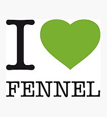 I ♥ FENNEL Photographic Print
