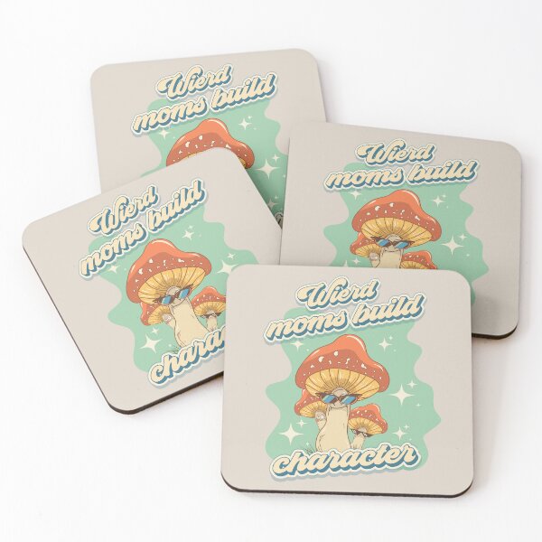 Item preview, Groovy funny mushrooms psychedelic quote Wierd moms build character  designed and sold by HomeCoquette.