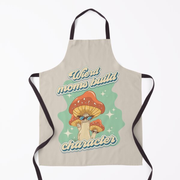 Item preview, Groovy funny mushrooms psychedelic quote Wierd moms build character designed and sold by HomeCoquette.