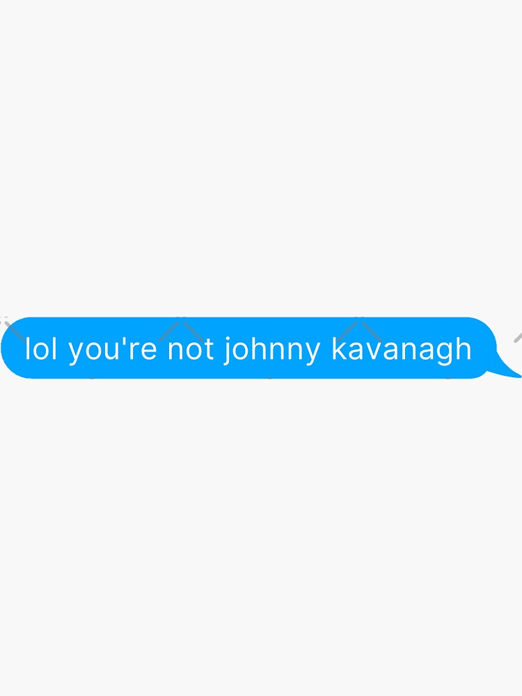 lol ur not johnny kavanagh, boys of tommen