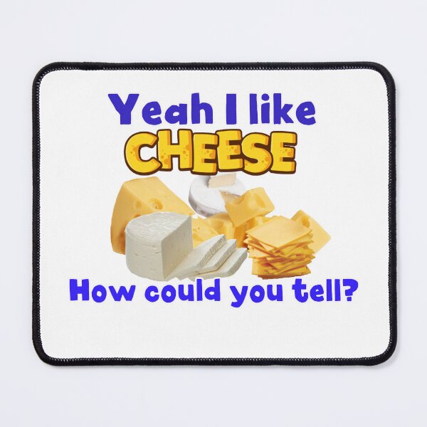 Item preview, Yeah I like cheese, weird design designed and sold by Lorvra.