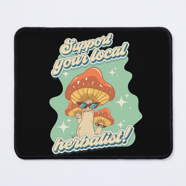 Item preview, Groovy funny mushrooms psychedelic sarcastic quote Support your local herbalist  designed and sold by HomeCoquette.