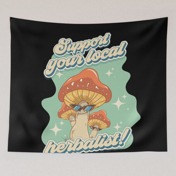 Item preview, Groovy funny mushrooms psychedelic sarcastic quote Support your local herbalist  designed and sold by HomeCoquette.