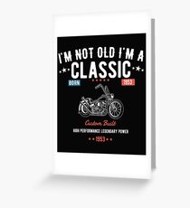 65th Birthday Design - Im Not Old Im A Classic Custom Built 1953 Greeting Card