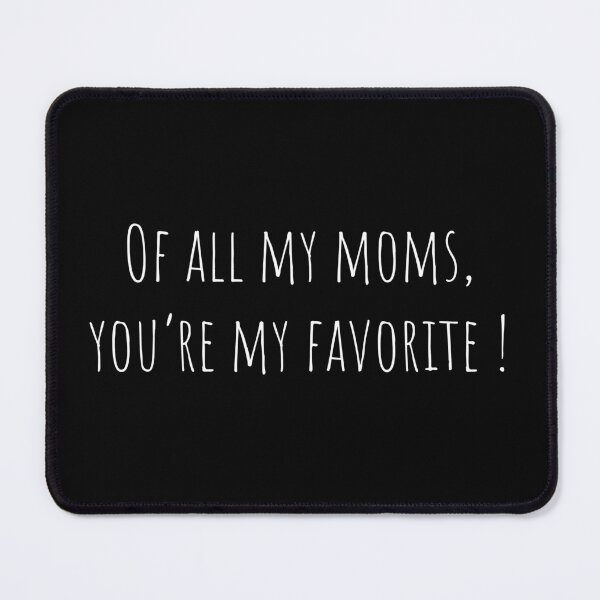 Aperçu de l'œuvre Of all my moms. you're my favorite !  BK créée et vendue par LT-Design.