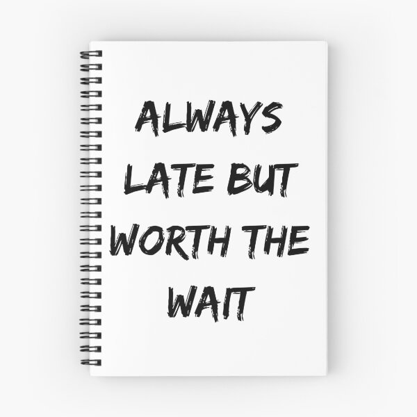 Item preview, Always late but worth the wait designed and sold by addict2reading.