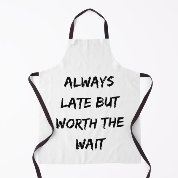 Item preview, Always late but worth the wait designed and sold by addict2reading.