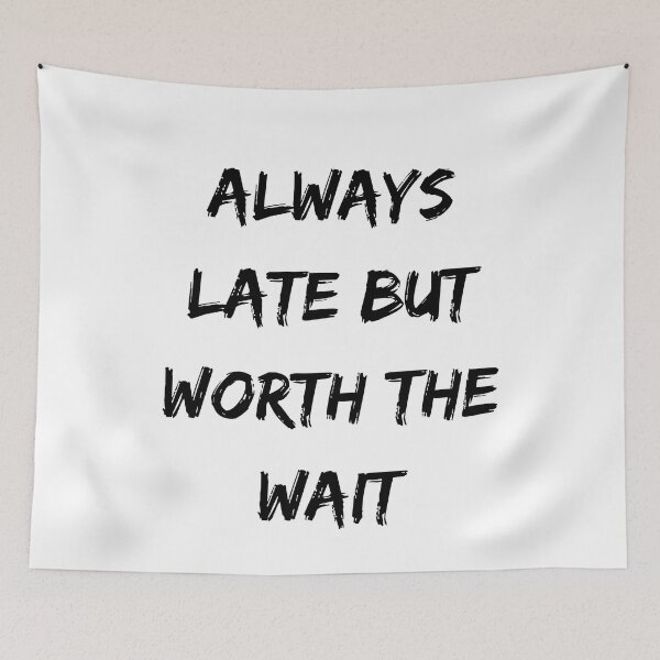 Item preview, Always late but worth the wait designed and sold by addict2reading.