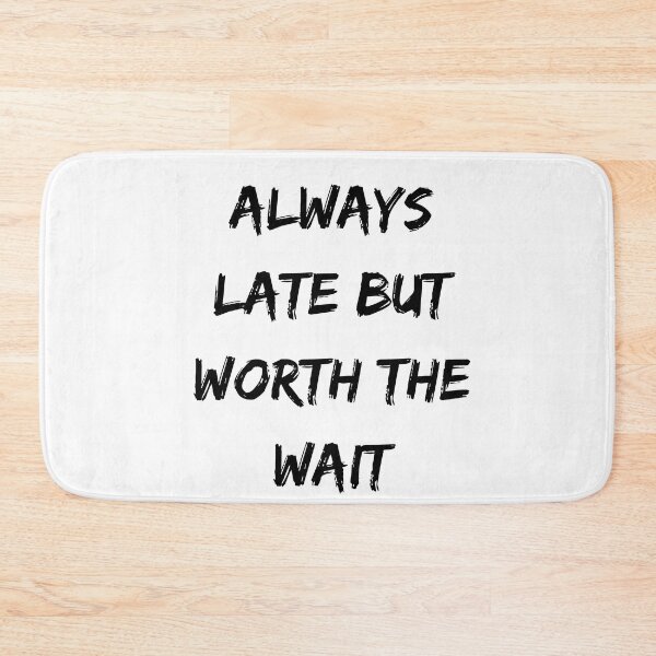 Item preview, Always late but worth the wait designed and sold by addict2reading.