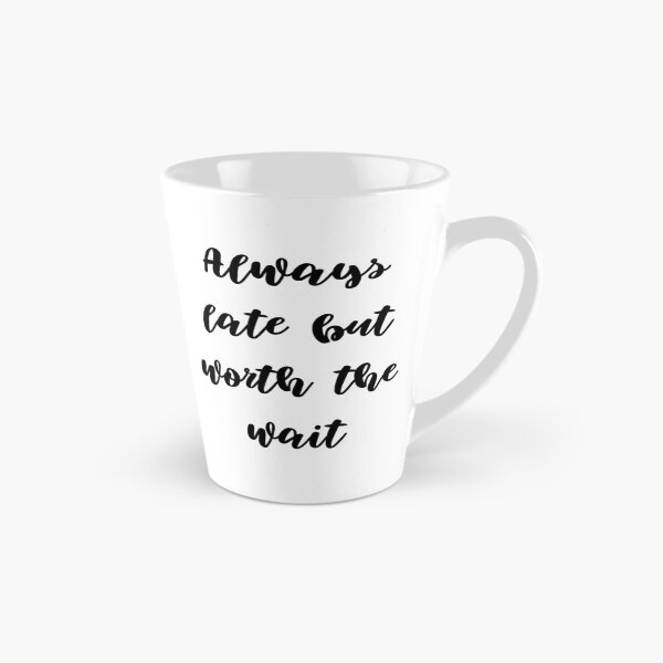 Item preview, Always late but worth the wait designed and sold by addict2reading.
