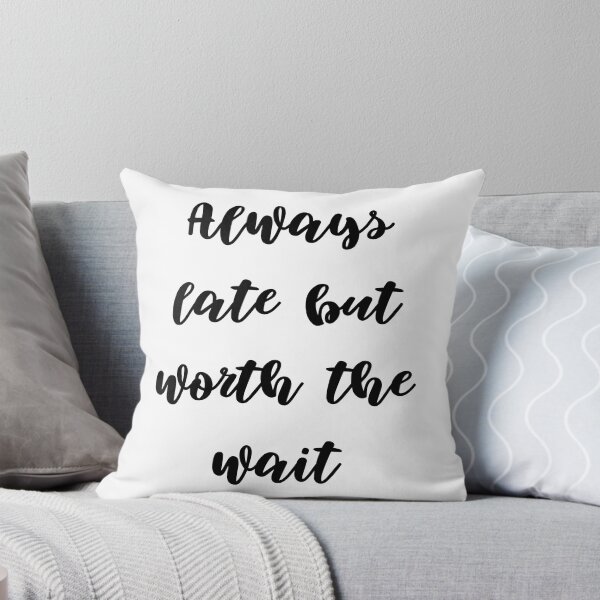Item preview, Always late but worth the wait designed and sold by addict2reading.