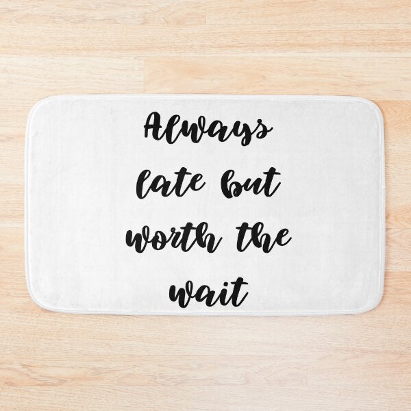 Item preview, Always late but worth the wait designed and sold by addict2reading.