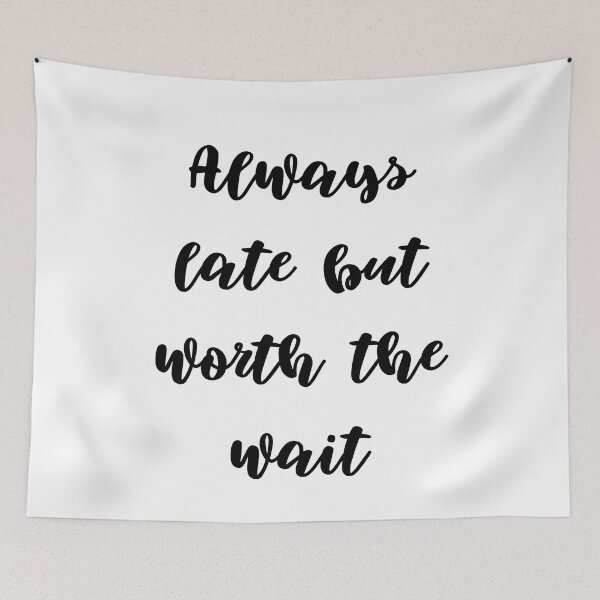 Item preview, Always late but worth the wait designed and sold by addict2reading.