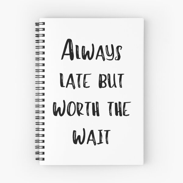 Item preview, Always late but worth the wait designed and sold by addict2reading.