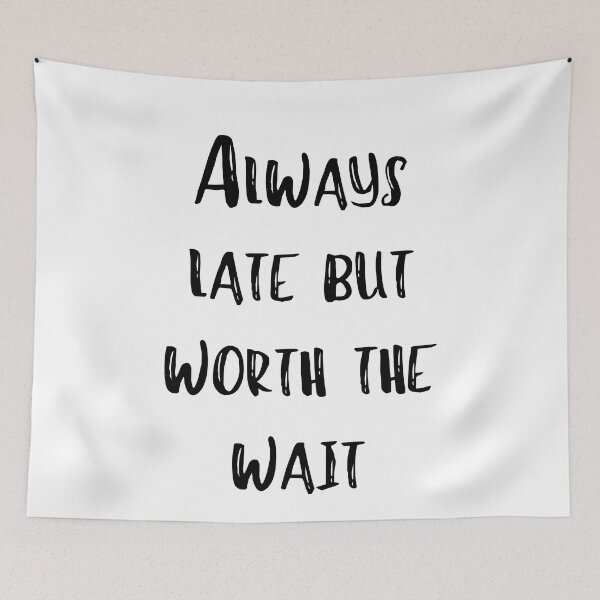 Item preview, Always late but worth the wait designed and sold by addict2reading.