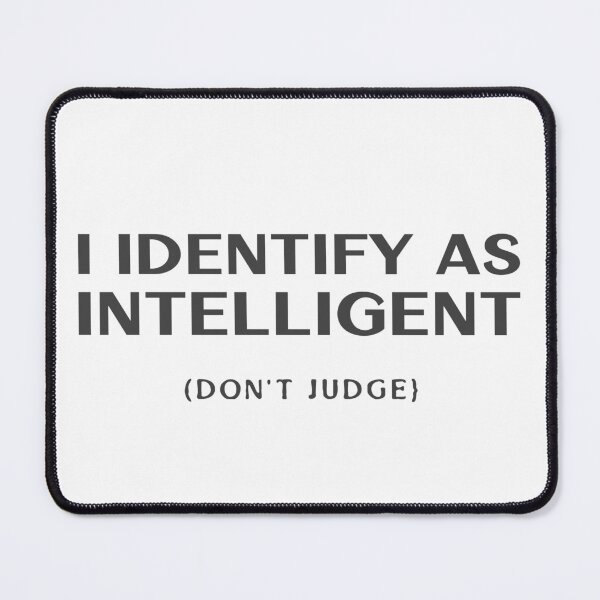 Item preview, I Identify As Intelligent (Don't Judge) designed and sold by boyercollection.