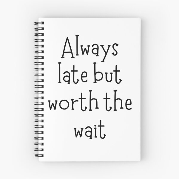 Item preview, Always late but worth the wait designed and sold by addict2reading.