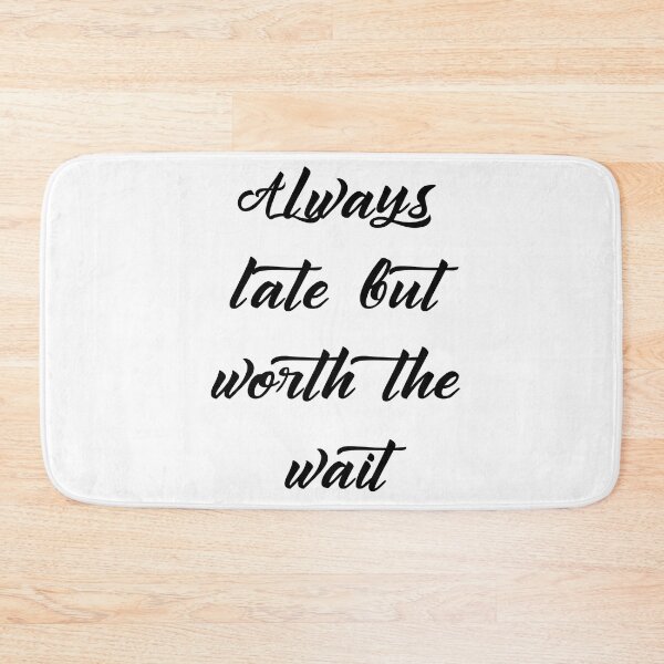 Item preview, Always late but worth the wait designed and sold by addict2reading.