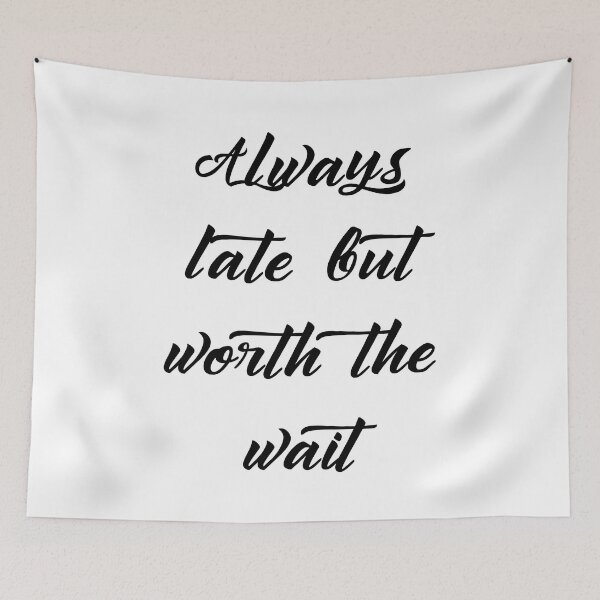Item preview, Always late but worth the wait designed and sold by addict2reading.
