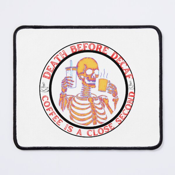 Item preview, Death Before Decaf Coffee is a Close Second - Funny Skeleton  designed and sold by artfartzzz.