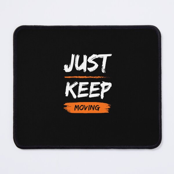 Item preview, Just Keep Moving designed and sold by TOGA777.