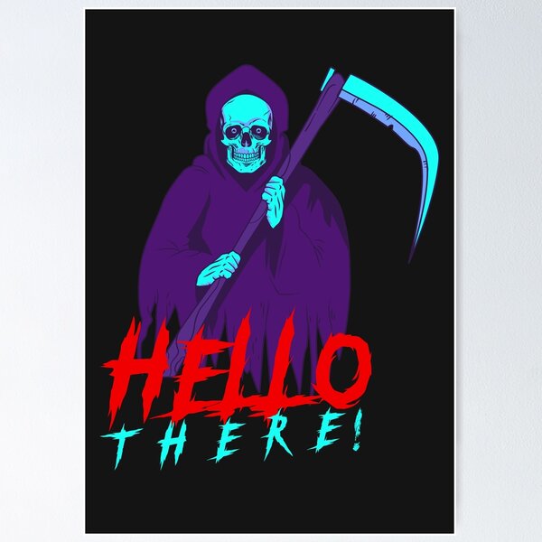 Item preview, GRIM REAPER-HELLO THERE! designed and sold by LuharBrothers.